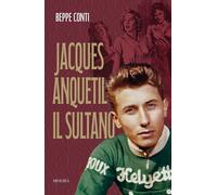 JACQUES ANQUETIL - IL SULTANO - CONTI BEPPE - Minerva Edizioni (Bologna)
