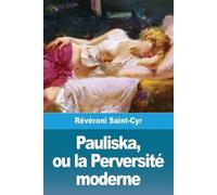 Jacques-Antoine Révéroni Saint-Cy Pauliska, ou la Perversité modern (Tascabile)