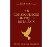 Jacques Bainville Les conséquences Politiques de la Paix: Éditions Originale Collector
