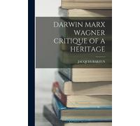 Jacques Barzun Darwin Marx Wagner Critique of a Heritage (Tascabile)