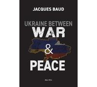Jacques Baud Baud, Jacques Jacques Bau Ukraine between war and peac (Tascabile)