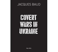 Jacques Baud Covert Wars in Ukraine (Tascabile)