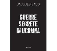 Jacques Baud Guerre segrete in Ucraina (Tascabile)