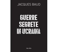 Jacques Baud Guerre segrete in Ucraina (Tascabile)