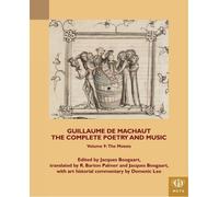 Jacques Boogaar Guillaume de Machaut, The Complete Poetry and Music, (Tascabile)