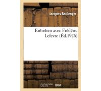 Jacques Boulenger Entretien Avec Frédéric LeFevre (Tascabile)
