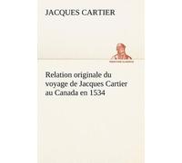 Jacques Cartier Relation originale du voyage de Jacques Cartier au C (Tascabile)