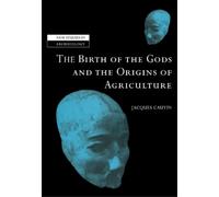The Birth of the Gods and the Origins of Agriculture (New Studies in