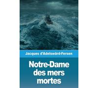 Jacques D'Adelswärd-Fersen Notre-Dame des mers mortes (Tascabile)