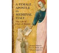 Jacques Dalarun Valerio Cappozzo Sean L A Female Apostle in Medieva (Tascabile)