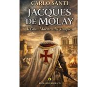 Jacques de Molay: Il Gran Maestro del Tempio