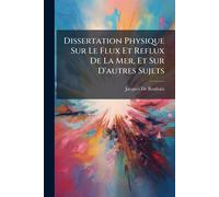 Jacques De Roub Dissertation Physique Sur Le Flux Et Reflux De La Me (Tascabile)