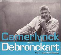Jacques Debronckart & Christian Camerlynck & Jean-Paul Roseau - Camerlynck Chante Debronckart