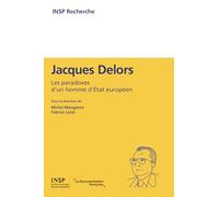 Jacques Delors: Les paradoxes d'un homme d'Etat européen
