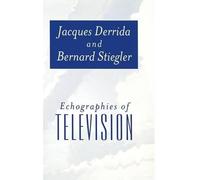 Jacques Derrida Bernard Stiegler Echographies of Television (Copertina rigida)