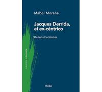 Jacques Derrida, el ex-céntrico: Deconstrucciones