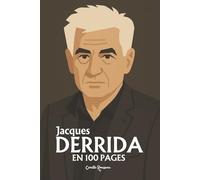 Jacques Derrida: l'essentiel de sa pensée en 100 pages