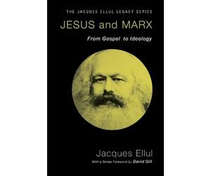 Jacques Ellul Jesus and Marx (Tascabile) Jacques Ellul Legacy