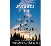 Jacques Ellul On Freedom, Love, and Power (Tascabile)
