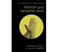 Jacques Ellul Prayer and Modern Man (Tascabile) Jacques Ellul Legacy