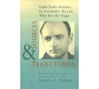 Jacques Ellul Sources and Trajectories (Tascabile)