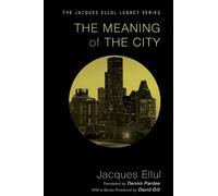 Jacques Ellul The Meaning of the City (Tascabile) Jacques Ellul Legacy