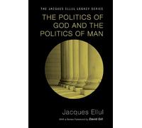 Jacques Ellul The Politics of God and the Politics of Man (Tascabile)