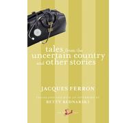 Jacques Ferron Tales from the Uncertain Country and Other Stories (Tascabile)