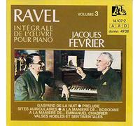 Jacques Fevrier - Ravel Integrale de l'Oeuvre pour Piano Vol. 3