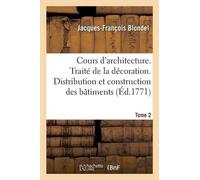 Jacques-Françoi Cours d'Architecture. Traité de la Décoration. Distr (Tascabile)