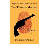 Jacques Futrell Mystery and Detection with The Thinking Machine, Vol (Tascabile)