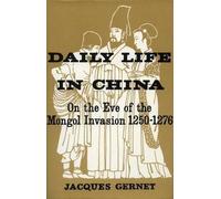 Jacques Gernet Daily Life in China on the Eve of the Mongol Invasion (Tascabile)
