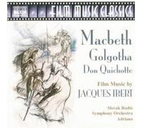 Jacques Ibert Macbeth - Concert Suite/golgotha/don Quichotte - Film Score (CD)