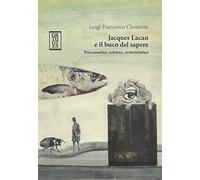 Jacques Lacan e il buco del sapere. Psicoanalisi, scienza, ermeneutica