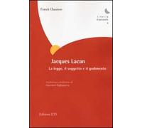 Jacques Lacan. La legge, il soggetto e il godimento