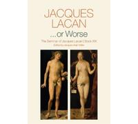 Jacques Lacan ...or Worse - The Seminar of Jacques Lacan, Book XIX (Tascabile)
