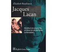 Jacques Lacan. Profilo di una vita, storia di un sistema di pensiero