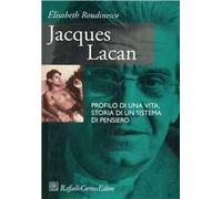 Jacques Lacan. Profilo di una vita, storia di un sistema di pensiero
