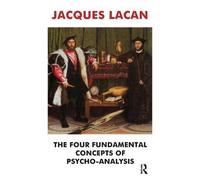 Jacques Lacan The Four Fundamental Concepts of Psycho-Analysis (Tascabile)