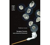 Jacques Lacan, una scienza di fantasmi