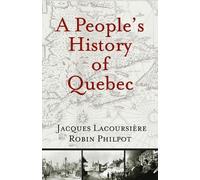 Jacques Lacoursiere Robin Philpot A People's History of Quebec (Tascabile)