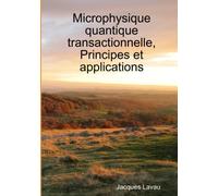 Jacques Lavau Microphysique quantique transactionnelle, Principes et (Tascabile)