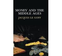 Jacques Le Goff Money and the Middle Ages (Copertina rigida)