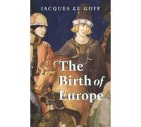 Jacques Le Goff The Birth of Europe (Tascabile) Making of Europe