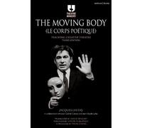 Moving Body (Le Corps Poétique), The: Teaching Creative Theatre