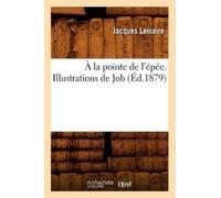 Jacques Lemaire À La Pointe de l'Épée. Illustrations de Job (Éd.1879 (Tascabile)