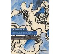 Jacques Lipchitz. A Monaco e a Firenze: disegni per sculture 1910-1972. Catalogo della mostra (Monaco, Firenze). Ediz. italiana, tedesca, inglese
