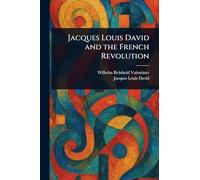 Jacques Louis David and the French Revolution
