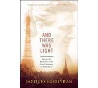 Jacques Lusseyran And There Was Light (Tascabile)