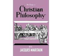 Jacques Maritain An Essay on Christian Philosophy (Tascabile)